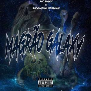 MAGRÃO GALAXY (feat. DJ CHIRAK ORIGINAL) [Explicit]