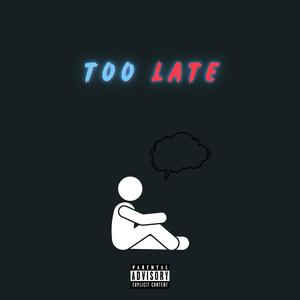 Too Late (Explicit)