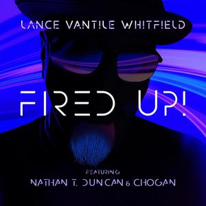 Fired Up! (feat. Nathan T. Duncan & C. Hogan)
