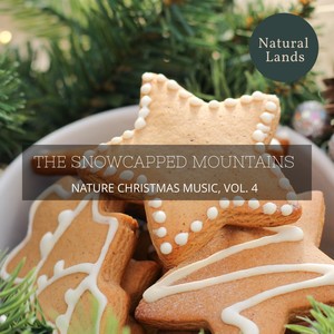 The Snowcapped Mountains - Nature Christmas Music, Vol. 4