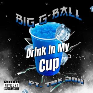 drink in my cup (feat. tre doh) [Explicit]