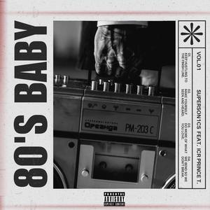80's Baby (feat. ICR Prince T) (Explicit)
