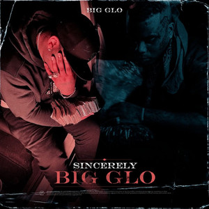 Sincerely Big Glo (Explicit)