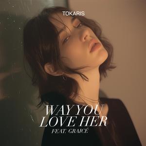 WAY YOU LOVE HER (feat. GRAICÉ)