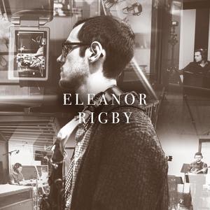 Eleanor Rigby (feat. Dustin Laurenzi, Christian Euman, Stu Mindeman & Rajiv Halim)