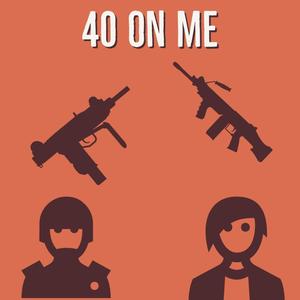 40 On Me (feat. Gothboisoldier) [Explicit]