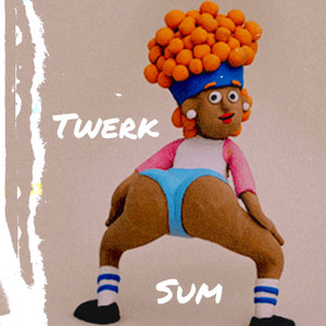Twerk Sum (Explicit)