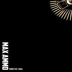 Max Ammo (feat. Semaj) (Explicit)