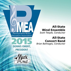 2015 Pennsylvania Music Educators Association (Pmea) : All-State Wind Ensemble and All-State Concert Band