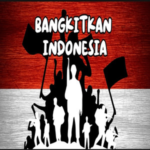 Bangkitkan Indonesia!