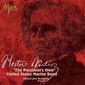 BERLIOZ, H.: Grande symphonie funebre et triomphale / Les Francs-juges (The President's Own United States Marine Band, Bourgeois)