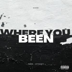 Where You Been (feat. JefeGot1) (Explicit)