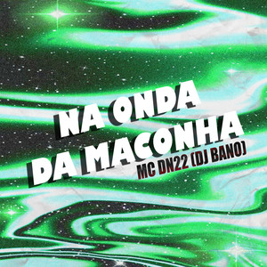 NA ONDA DA MACONHA (Explicit)