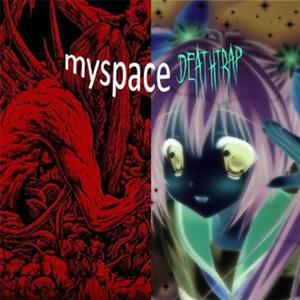 MYSPACE DEATHTRAP