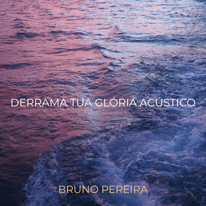 Derrama Tua Glória (Acústico)