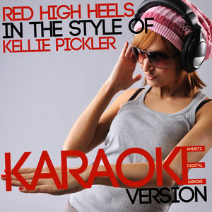Red High Heels (Karaoke Version|In the Style of Kellie Pickler|伴奏)