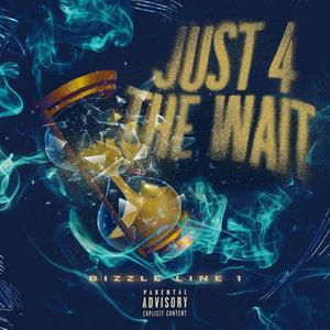 Just 4 the Wait (Explicit)