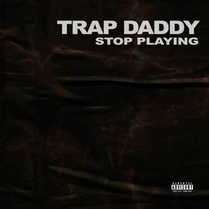 Stop Playing (Explicit)