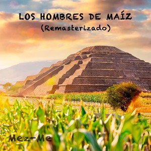 Los Hombres de Maíz (Remasterizado)