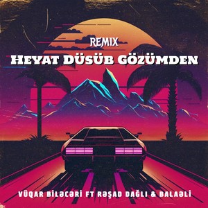 Həyat Düşüb Gözümdən (Remix)