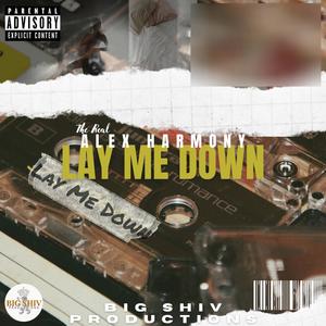 Lay Me Down (feat. The Real Alex Harmony) [Explicit]