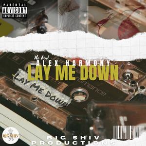 Lay Me Down (feat. The Real Alex Harmony) (Explicit)