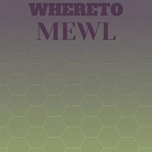 Whereto Mewl