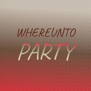 Whereunto Party