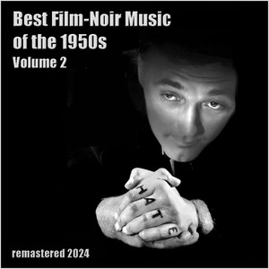 Best Film-Noir Music of the 1950s, Vol.2 (Remastered 2024)