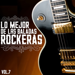 Lo Mejor De Las Baladas Rockeras, Vol. 7