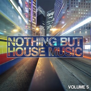 Nothing But House Music, Vol. 5