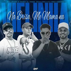 Na Brisa, Me Mama Na Vielinha (Explicit)