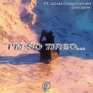 i'm so tired (feat. Adam Christopher)