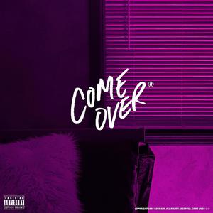 COME OVER (Explicit)