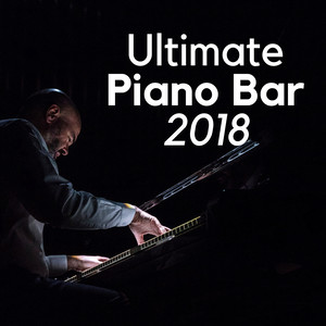 Ultimate Piano Bar 2018 - Sleepy Jazz Atmosphere, Relaxing Piano Instrumental for Magic Nights