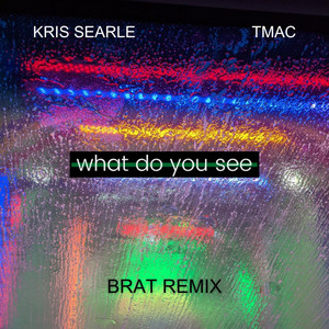 What Do You See (Brat Remix)