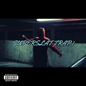 SUPERSLAT TRAP #1 (Explicit)