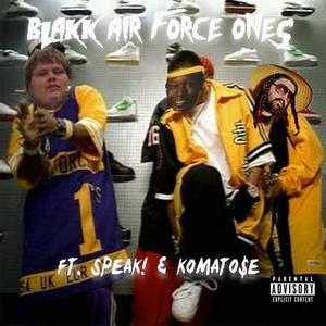 Blakk AF1s (feat. Komato$e & Speak!) [Explicit]