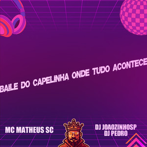 Baile do Capelinha Onde Tudo Acontece (Explicit)