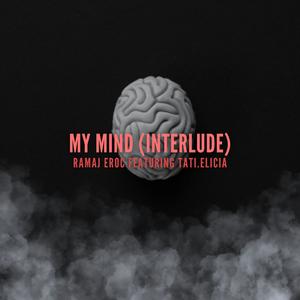 My Mind (Interlude) (feat. Tati.Elicia)