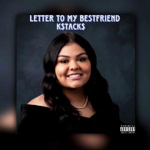 Letter To My Bestfriend (Explicit)