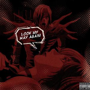 LOOK MY WAY AGAIN (PT. I) (Explicit)