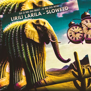 LIRILI LARILA - SLOWEED