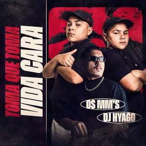 Os MMs - Toma Que Toma, Vida Cara (Explicit)