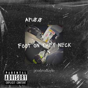 FOOT ON THEY NECK (Explicit)