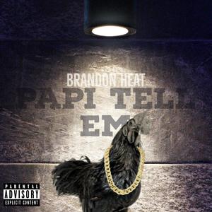 Papi Tell Em (Explicit)