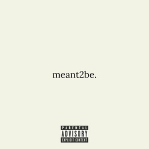 meant2be. (Explicit)