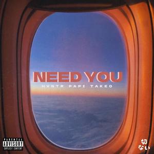 Need You (feat. HVNTR & Takeo) (Explicit)