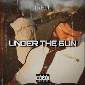 Under The Sun (feat. TRELL..) [Explicit]