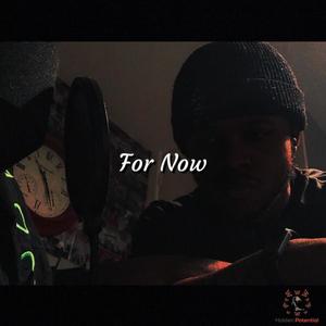 For Now (Explicit)